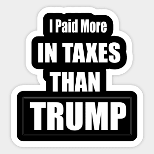 I Paid More In Taxes Than Trump Sticker